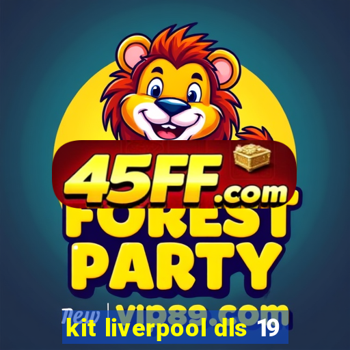kit liverpool dls 19
